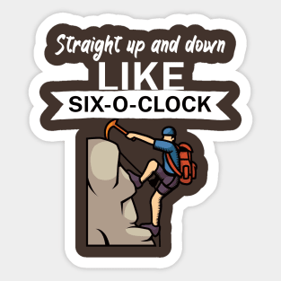 Straight up and down like six o clock Sticker